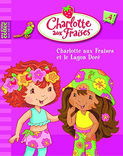 4 - Charlotte aux Fraises et le mystère du Lagon Doré