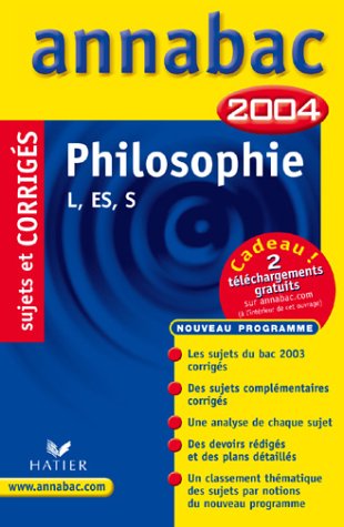 Annabac 2004 : Philosophie, L, ES, S (+ corrigés)
