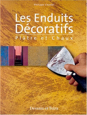 Les enduits décoratifs. Plâtre et chaux