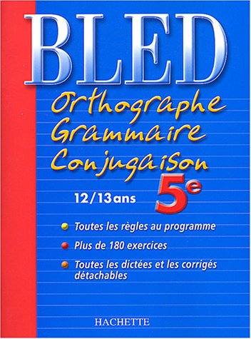 Bled : Orthographe Grammaire Conjugaison 5ème, édition 2004