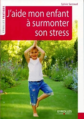 J'aide mon enfant à surmonter son stress
