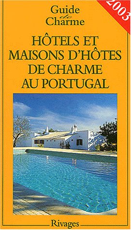 Hôtels et maisons d'hôtes de charme au Portugal 2003