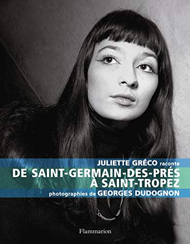 Juliette Gréco raconte: de Saint-Germain-des-Prés à Saint-Tropez
