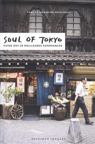 Soul of Tokyo, Guide des 30 meilleures Expériences (Nouvelle Edition)