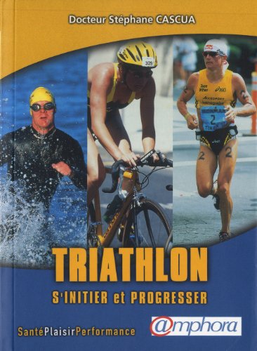 Triathlon s'initier et progresser nouvelle édition