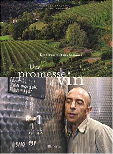 Une promesse de vin: Des terroirs et des hommes