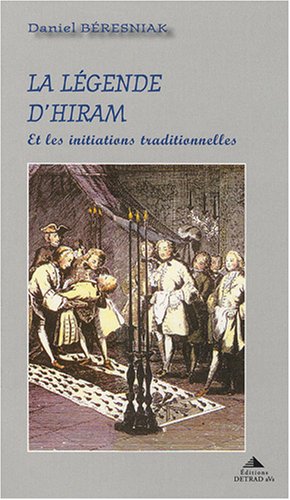 La légende d'Hiram et les initiations traditionnelles