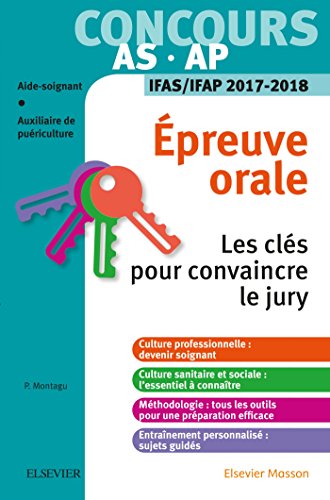 Concours aide-soignant et auxiliaire de puériculture - Épreuve orale - IFAS/IFAP 2017-2018: Les clés pour convaincre le jury