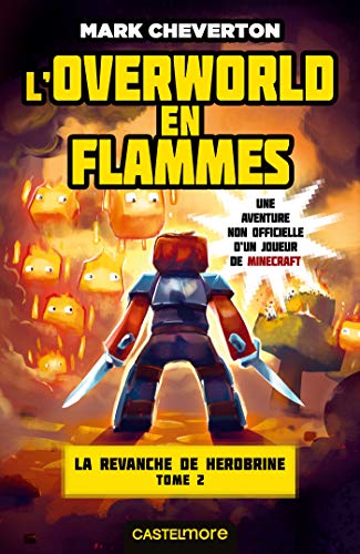 Minecraft - La Revanche de Herobrine, T2 : L'Overworld en flammes