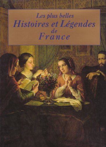 Les plus belles histoires et légendes de France