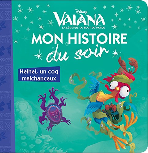 VAIANA - Mon Histoire du Soir - Heihei : un coq malchanceux - Disney