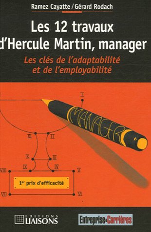 Les 12 travaux d'Hercule Martin, manager: Les clés de l'adaptabilité et de l'employabilité