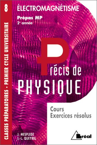 Précis de Physique, Cours et Exercices résolus : Electromagnétisme, MP 2ème année