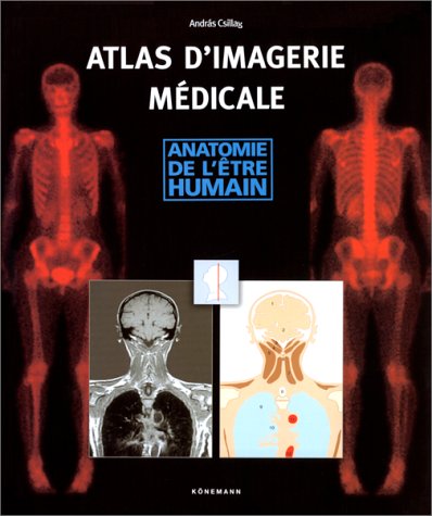 Atlas d'imagerie médicale : Anatomie de l'être humain