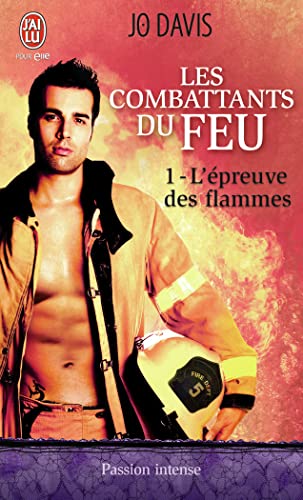 Les combattants du feu, 1 : L'épreuve des flammes