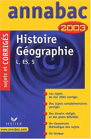 Histoire-Géographie Bac L/ES/S. Sujets et corrigés 2003
