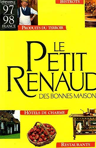 Le Petitrenaud des bonnes maisons: [guide France 97-98, bistrots, produits du terroir, hôtels de charme, restaurants