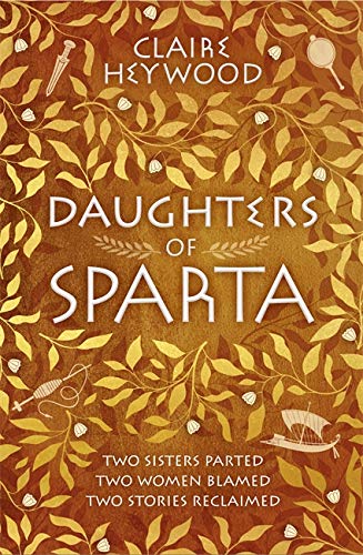 Daughters of Sparta: A tale of secrets, betrayal and revenge from mythology's most vilified women