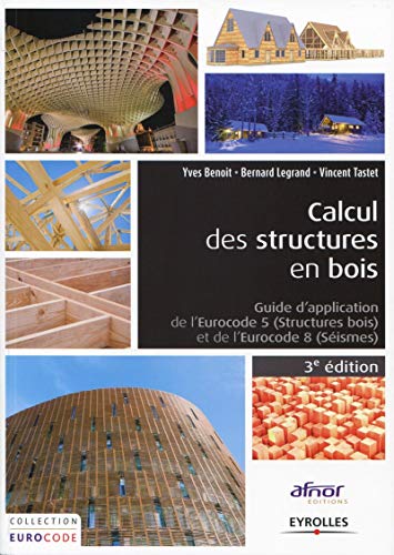 Calcul des structures en bois : Guide d'application de l' Eurocodes 5 structures boi et de l'Eurocode 8 séismes