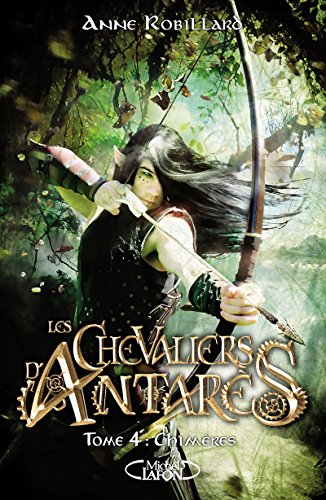 Les chevaliers d'Antarès - tome 4 Chimères