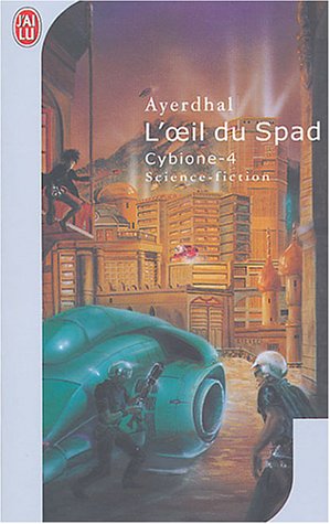 Cybione, tome 4 : L'Oeil du Spad