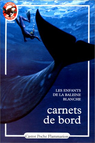 Carnets de bord - les enfants de la baleine blanche: - JUNIOR