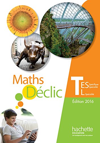 Déclic maths Tle ES spécifique et spécialité / L spécialité - Livre de l'élève - éd. 2016