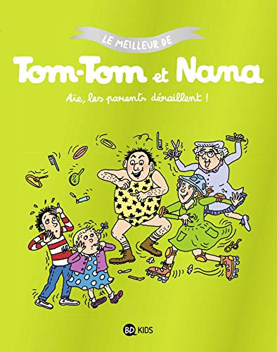 Tom-Tom et Nana, Tome 03: Aïe les parents déraillent - Le meilleur de Tom-Tom et Nana