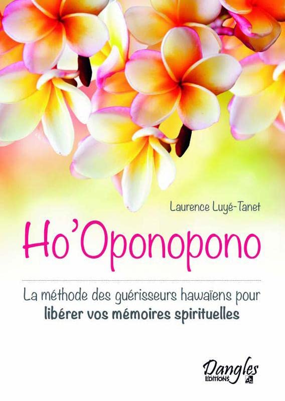Ho'Oponopono - La méthode des guérisseurs hawaïens