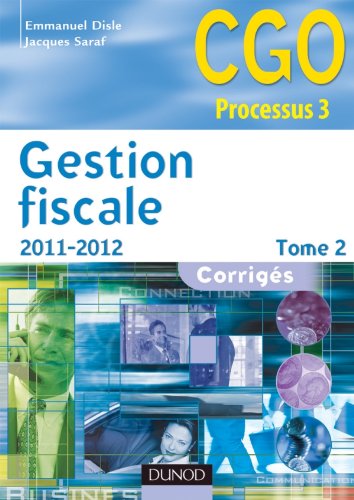 Gestion fiscale 2011-2012 - Tome 2 - Corrigés - 10ème édition
