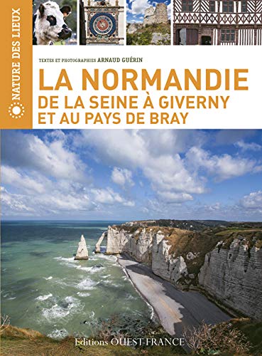 La Normandie de la Seine à Giverny et au pays de Bray