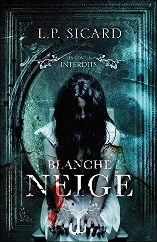 Blanche Neige - Les contes interdits