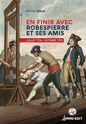 En finir avec Robespierre et ses amis: Juillet 1794 - Octobre 1795