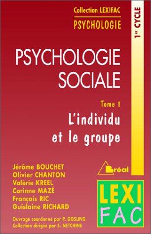 Psychologie sociale: Tome 1, L'individu et le groupe