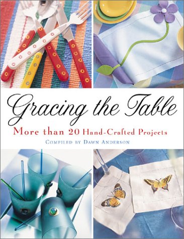 Gracing the Table: More Than 20 Handcrafted Project
