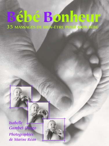 Bébé Bonheur: 35 Massages de bien-être pour mon bébé