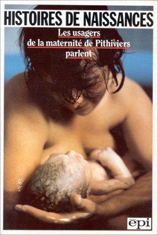 Histoires de naissances : Les usagers de la maternité de Pithiviers parlent
