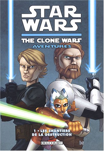 Star Wars - The Clone Wars Aventures T01 - Les chantiers de la destruction