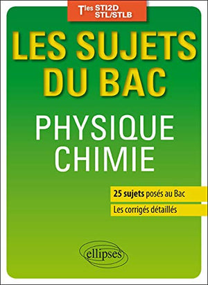 Les sujets du Bac Physique Chimie Tles STI2D STL/STLB