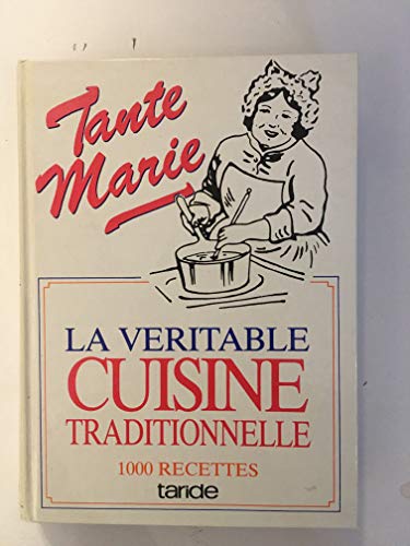 La véritable cuisine traditionnelle de famille par Tante Marie - 1000 recettes