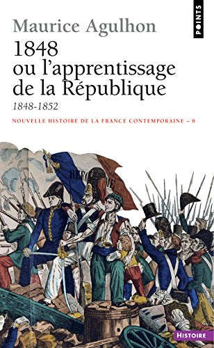 Nouvelle Histoire de la France contemporaine, tome 8 : 1848, ou l'apprentissage de la République, 1848-1852