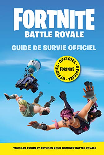 Fortnite - Battle Royale - Guide de survie Officiel