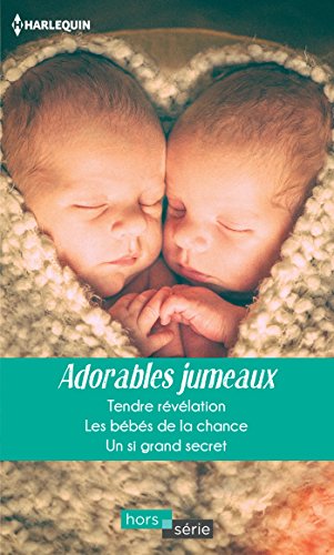 Adorables jumeaux: Tendre révélation - Les bébés de la chance - Un si grand secret
