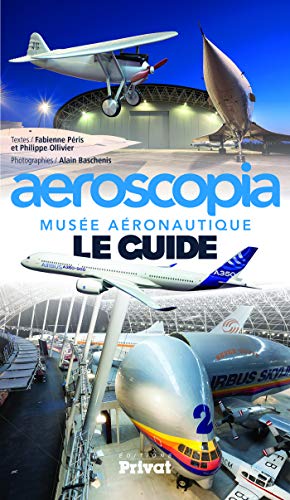 Aeroscopia, musée aéronautique : Le guide