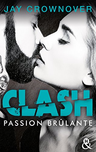 Clash T1 : Passion brûlante: Après Marked Men, la nouvelle série New Adult de Jay Crownover