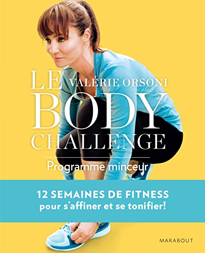 Le Body Challenge: 12 semaines pour s'affiner et se tonifier