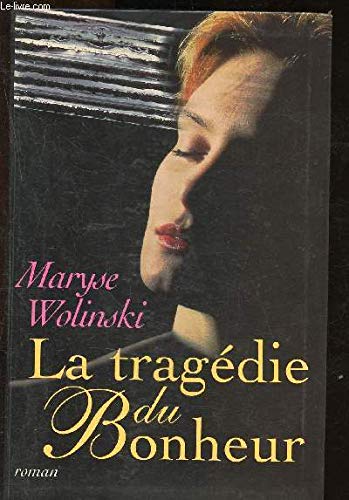 La tragédie du bonheur [Relié] by Wolinski, Maryse