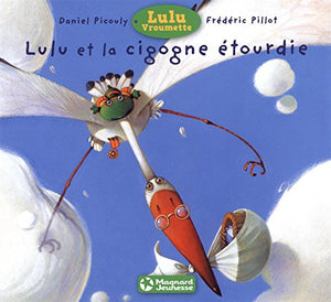 Lulu et la cigogne étourdie