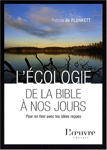 L'écologie de la Bible à nos jours: Pour en finir avec les idées reçues