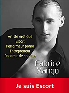 Fabrice Mango, artiste érotique, escort, performeur porno, entrepreneur, donneur de sperme